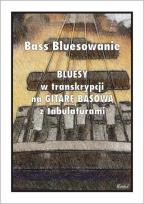 Okładka książki Bass Bluesowanie - Bluesy w tranksrypcji na gitarę