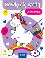 Okładka książki Bawię się wodą. Jednorożce. Bawię się wodą