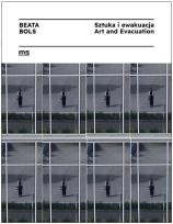 Okładka książki Beata Bols. Sztuka i ewakuacja