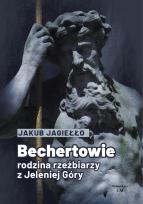 Okładka książki Bechertowie. Rodzina rzeźbiarzy z Jeleniej Góry