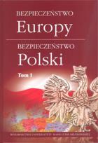 Okładka książki Bezpieczeństwo Europy - bezpieczeństwo Polski T.1