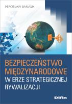 Okładka książki Bezpieczeństwo międzynarodowe w erze strategicznej rywalizacji