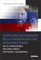 Okładka książki Bezpieczeństwo narodowe Rosji w neoeurazjatyzmie Aleksandra Dugina na tle współczesnej rosyjskiej debaty politycznej i akademickiej