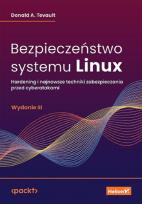 Okładka książki Bezpieczeństwo systemu Linux. Hardening i najnowsze techniki zabezpieczania przed cyberatakami. Wydanie III