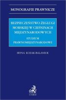 Okładka książki Bezpieczeństwo żeglugi morskiej w cieśninach międzynarodowych. Studium prawnomiędzynarodowe
