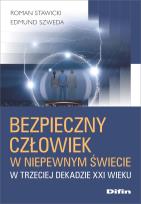 Okładka książki Bezpieczny człowiek w niepewnym świecie w trzeciej dekadzie XXI wieku