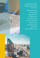 Okładka książki Bezpośrednie inwestycje zagraniczne w Republice Kazachstanu na przykładzie aktywności inwestycyjnej