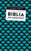 Okładka książki Biblia „po katolicku” , czyli dlaczego nie sola Scriptura?