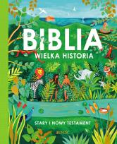 Okładka książki Biblia Wielka historia Stary i Nowy Testament