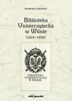 Okładka książki Biblioteka Uniwersytecka w Wilnie (1919-1939)