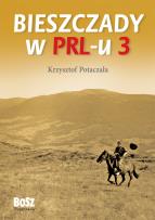 Okładka książki Bieszczady w PRL-u 3 wyd. 2023