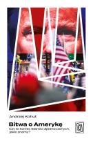 Okładka książki Bitwa o Amerykę. Czy to koniec Stanów Zjednoczonych, jakie znamy?