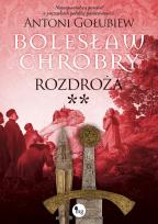 Okładka książki Bolesław Chrobry. Rozdroża **