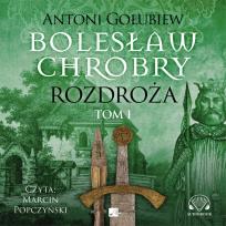 Okładka książki Bolesław Chrobry Rozdroża Tom 1 - Audiobook