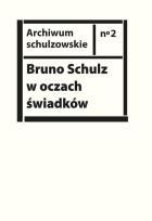 Okładka książki Bruno Schulz w oczach świadków