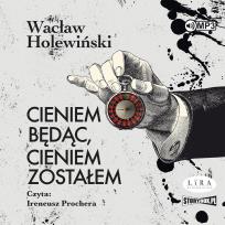 Okładka książki CD MP3 Cieniem będąc, cieniem zostałem