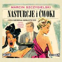 Okładka książki CD MP3 Nasturcje i ćwoki, czyli kryminał romantyczny. Tom 1