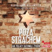 Okładka książki CD MP3 Poza strachem. Jak Polacy ratowali Żydów