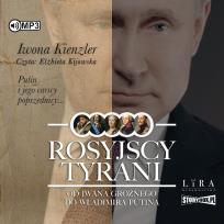 Okładka książki CD MP3 Rosyjscy tyrani. Od Iwana Groźnego do Władimira Putina
