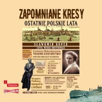 Okładka książki CD MP3 Zapomniane Kresy. Ostatnie polskie lata