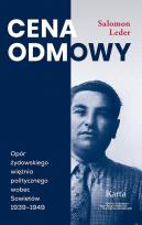 Okładka książki Cena odmowy. Opór żydowskiego więźnia politycznego wobec Sowietów 1939-1949