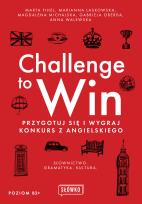 Okładka książki Challenge to Win. Przygotuj się i wygraj konkurs z angielskiego