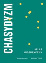 Okładka książki Chasydyzm. Atlas Historyczny
