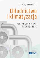 Okładka książki Chłodnictwo i klimatyzacja. Perspektywiczne technologie