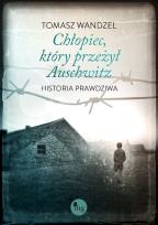 Okładka książki Chłopiec, który przeżył Auschwitz. Historia prawdziwa