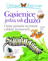 Okładka książki Ciekawe dlaczego gąsiennice jedzą tak dużo