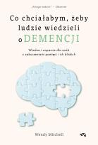 Okładka książki Co chciałabym, żeby ludzie wiedzieli o demencji