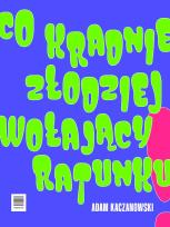 Okładka książki Co kradnie złodziej wołający ratunku