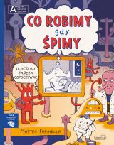 Okładka książki Co robimy gdy śpimy. Akademia mądrego dziecka. Chcę wiedzieć więcej