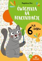 Okładka książki Ćwiczenia na koncentrację dla 6-latków