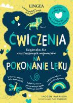 Okładka książki Ćwiczenia na pokonanie lęku. Książeczka dla nieustraszonych wojowników