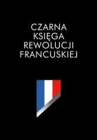 Okładka książki Czarna księga rewolucji francuskiej