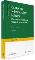Okładka książki Czas pracy w instytucjach kultury. Planowanie, rozliczanie, regulacje wewnętrzne + wzory do pobrania Wyd.2