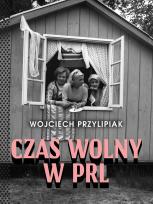 Okładka książki Czas wolny w PRL