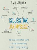 Okładka książki Czujesz tak, jak myślisz Praktyczne zastosowanie terapii poznawczo-behawioralnej w pracy z dziećmi i młodzieżą