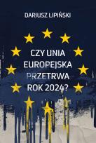 Okładka książki Czy Unia Europejska przetrwa rok 2024?