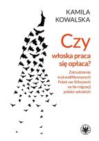 Okładka książki Czy włoska praca się opłaca? Zatrudnianie wykwalifikowanych Polek we Włoszech na tle migracji polsko