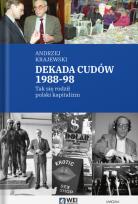 Okładka książki Dekada cudów 1988-98. Tak się rodził polski kapitalizm