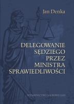 Okładka książki Delegowanie sędziego przez Ministra Sprawiedliwości