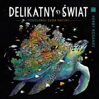 Okładka książki DELIKATNY ŚWIAT. Pokoloruj cuda natury wyd. 2