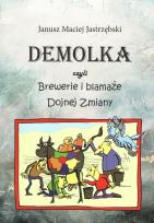 Okładka książki DEMOLKA czyli brewerie i blamaże Dojnej Zmiany