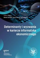 Okładka książki Determinanty i wyzwania w karierze informatyka ekonomicznego