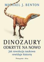 Okładka książki Dinozaury odkryte na nowo. Jak rewolucja naukowa rewiduje historię