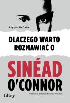 Okładka książki Dlaczego warto rozmawiać o Sinéad O'Connor