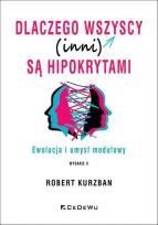 Okładka książki Dlaczego wszyscy (inni) są hipokrytami. Ewolucja i umysł modelowy (wyd. II)
