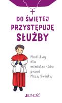 Okładka książki Do świętej przystępuję służby. Modlitwy dla ministrantów przed Mszą Świętą